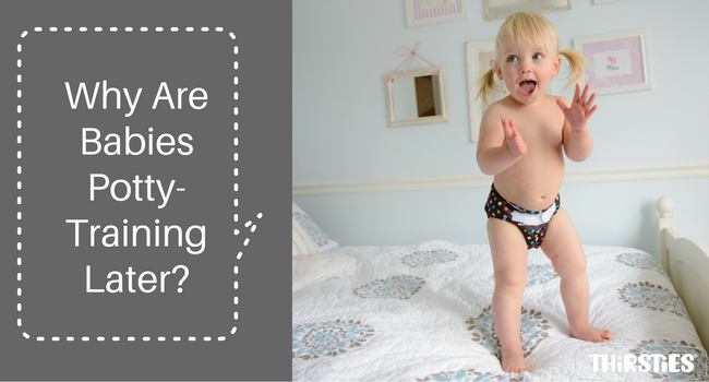 Why Are Babies Potty-Training Later? – Thirsties Baby
